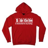 Sarcasm Is Elemental To My Being Tall Hoodie