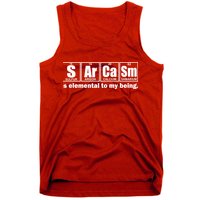 Sarcasm Is Elemental To My Being Tank Top