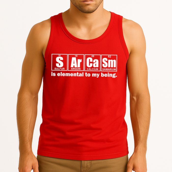 Sarcasm Is Elemental To My Being Tank Top