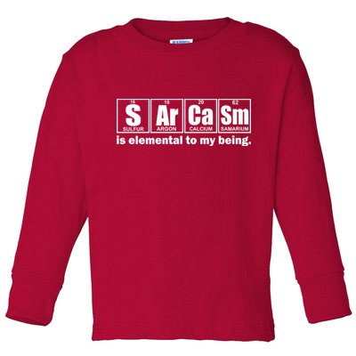 Sarcasm Is Elemental To My Being Toddler Long Sleeve Shirt