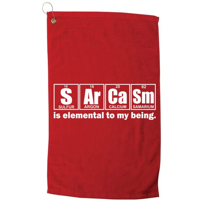 Sarcasm Is Elemental To My Being Platinum Collection Golf Towel