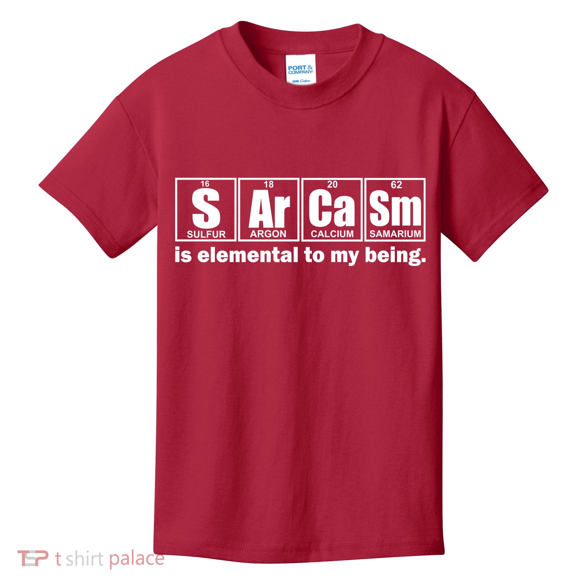 Sarcasm Is Elemental To My Being Kids T-Shirt