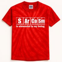 Sarcasm Is Elemental To My Being Kids Tie-Dye T-Shirt