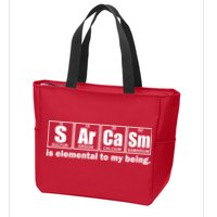 Sarcasm Is Elemental To My Being Zip Tote Bag