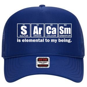 Sarcasm Is Elemental To My Being High Crown Mesh Back Trucker Hat