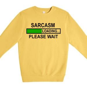 Sarcasm Loading Please Wait Premium Crewneck Sweatshirt