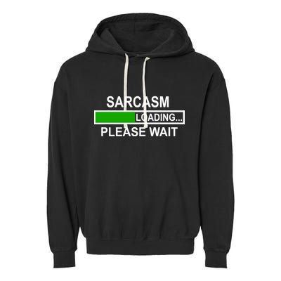 Sarcasm Loading Please Wait Garment-Dyed Fleece Hoodie