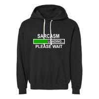 Sarcasm Loading Please Wait Garment-Dyed Fleece Hoodie