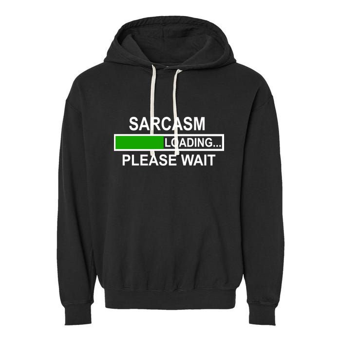 Sarcasm Loading Please Wait Garment-Dyed Fleece Hoodie