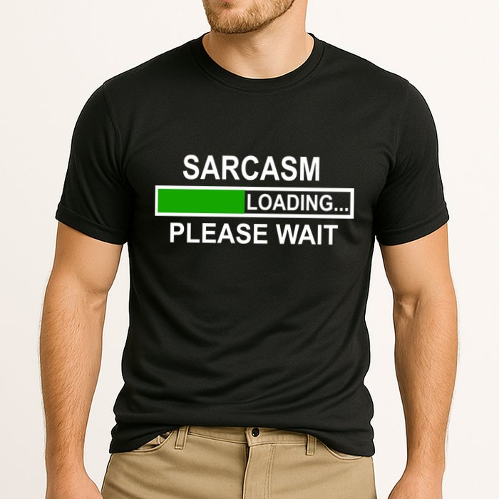 Sarcasm Loading Please Wait Performance Shirt