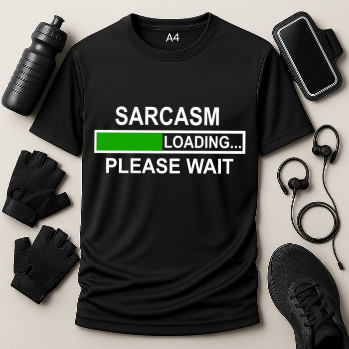 Sarcasm Loading Please Wait Performance Shirt