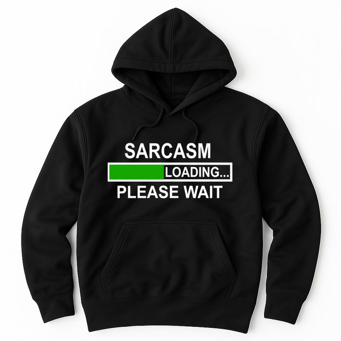 Sarcasm Loading Please Wait Hoodie