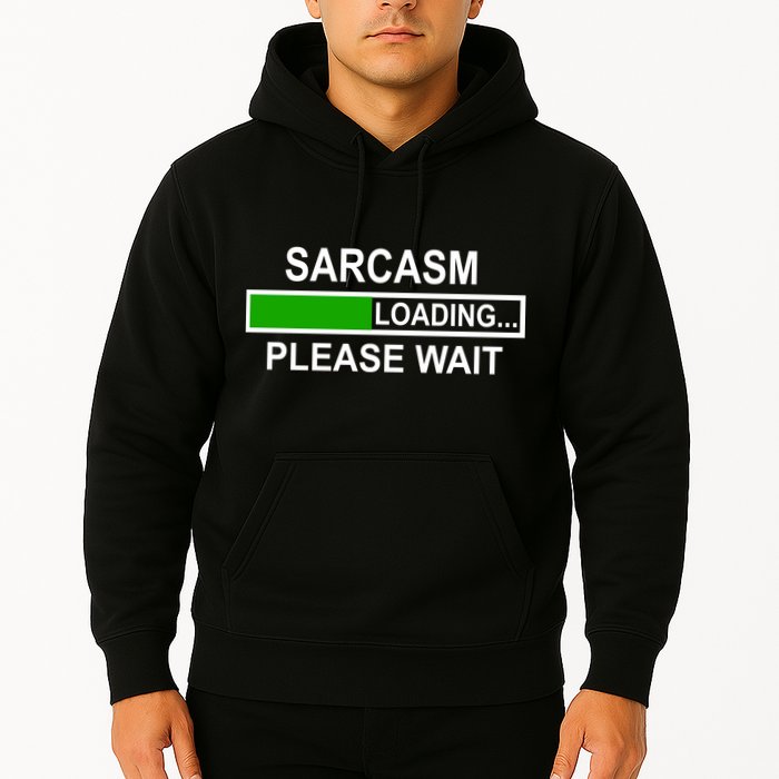 Sarcasm Loading Please Wait Hoodie