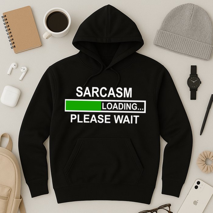 Sarcasm Loading Please Wait Hoodie
