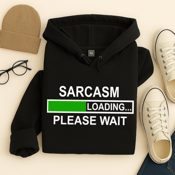 Sarcasm Loading Please Wait Hoodie