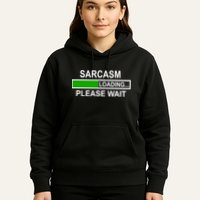 Sarcasm Loading Please Wait Hoodie