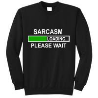 Sarcasm Loading Please Wait Sweatshirt