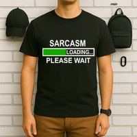 Sarcasm Loading Please Wait T-Shirt