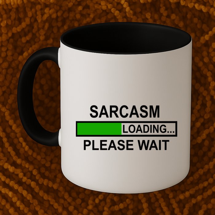 Sarcasm Loading Please Wait Mug