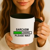 Sarcasm Loading Please Wait Mug