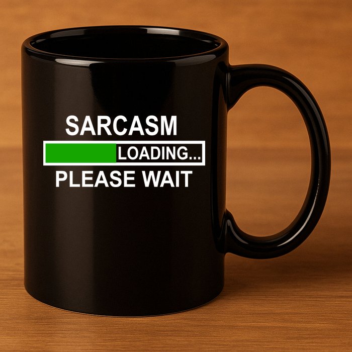 Sarcasm Loading Please Wait 11oz C Handle Ceramic Mug