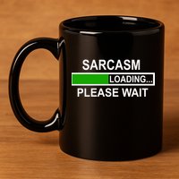 Sarcasm Loading Please Wait 11oz C Handle Ceramic Mug