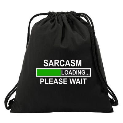 Sarcasm Loading Please Wait Drawstring Bag