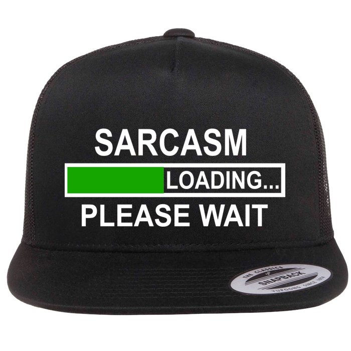 Sarcasm Loading Please Wait Flatbill Hat