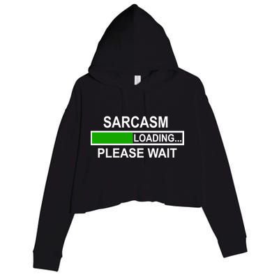Sarcasm Loading Please Wait Crop Fleece Hoodie