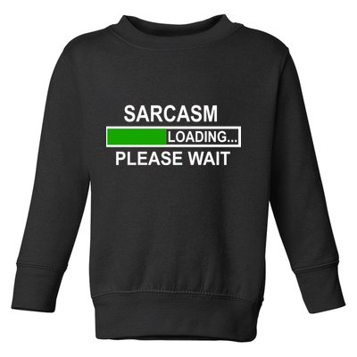 Sarcasm Loading Please Wait Toddler Sweatshirt