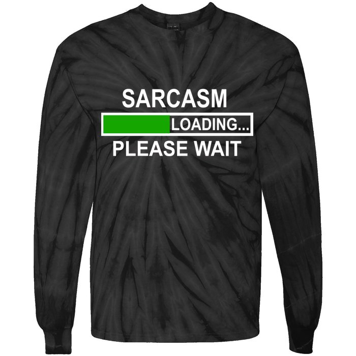 Sarcasm Loading Please Wait Tie-Dye Long Sleeve Shirt