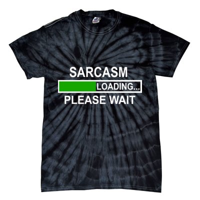 Sarcasm Loading Please Wait Tie-Dye T-Shirt