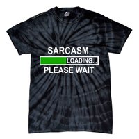 Sarcasm Loading Please Wait Tie-Dye T-Shirt