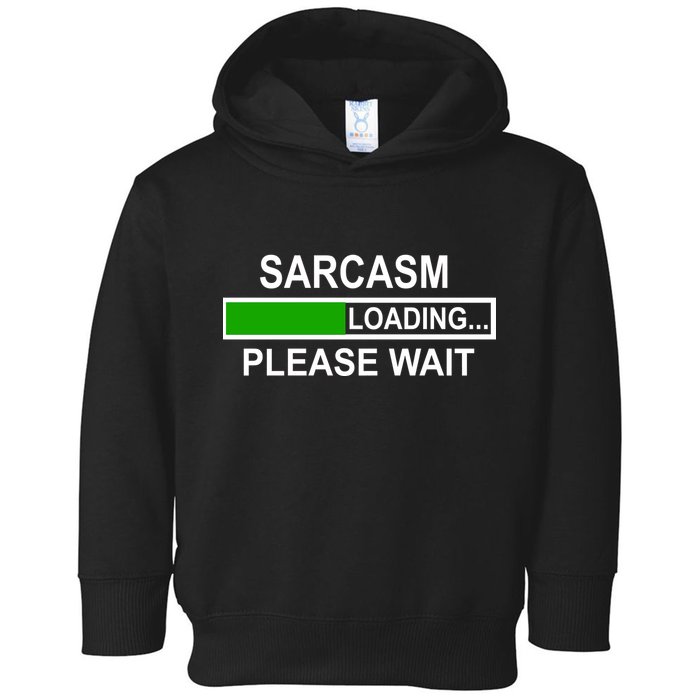 Sarcasm Loading Please Wait Toddler Hoodie