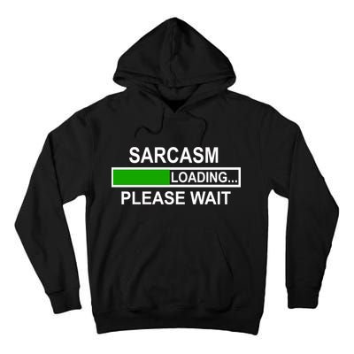 Sarcasm Loading Please Wait Tall Hoodie