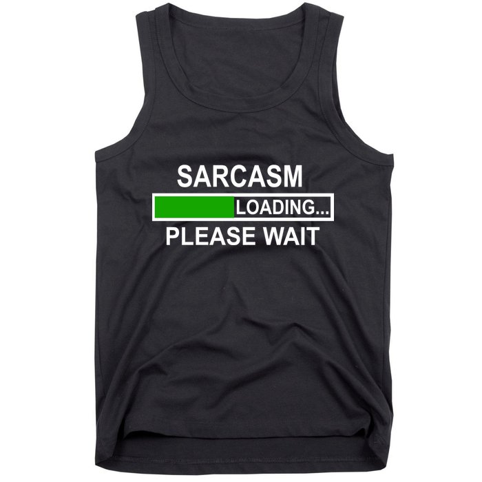 Sarcasm Loading Please Wait Tank Top