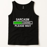 Sarcasm Loading Please Wait Tank Top