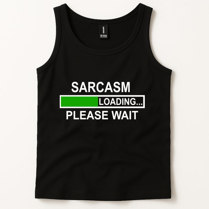 Sarcasm Loading Please Wait Tank Top