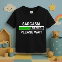 Sarcasm Loading Please Wait Toddler T-Shirt
