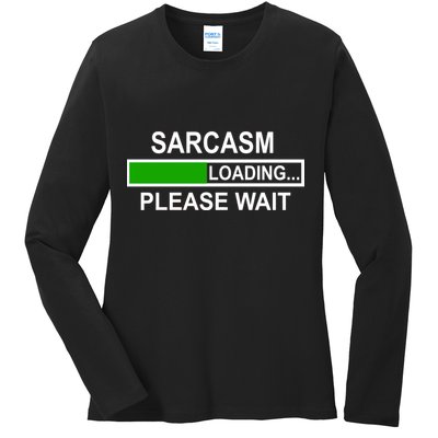 Sarcasm Loading Please Wait Ladies Long Sleeve Shirt