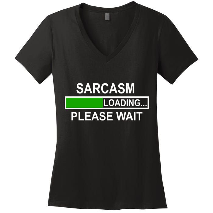 Sarcasm Loading Please Wait Women's V-Neck T-Shirt