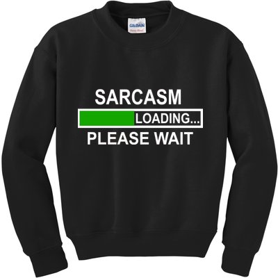Sarcasm Loading Please Wait Kids Sweatshirt