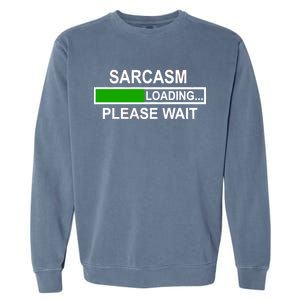 Sarcasm Loading Please Wait Garment-Dyed Sweatshirt