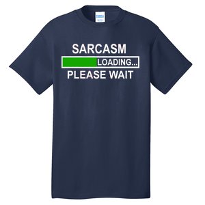 Sarcasm Loading Please Wait Tall T-Shirt