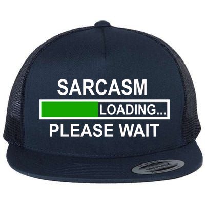 Sarcasm Loading Please Wait Flat Bill Trucker Hat