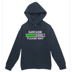 Sarcasm Loading Please Wait Urban Pullover Hoodie