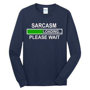 Sarcasm Loading Please Wait Tall Long Sleeve T-Shirt