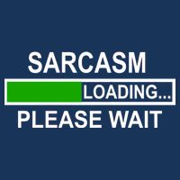 Sarcasm Loading Please Wait Infant Baby Jersey Bodysuit