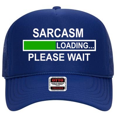 Sarcasm Loading Please Wait High Crown Mesh Back Trucker Hat