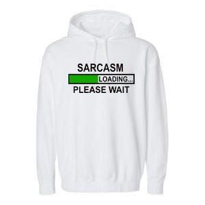 Sarcasm Loading Please Wait Garment-Dyed Fleece Hoodie